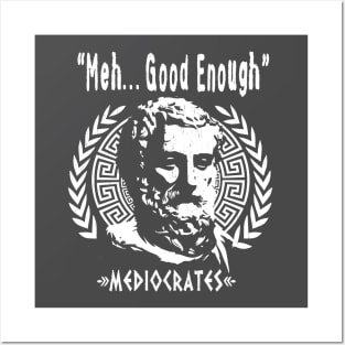 Greek Philosopher MEDIOCRATES - "Meh, Good Enough" Posters and Art